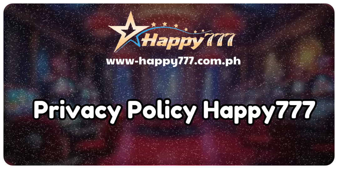 Privacy Policy Happy777